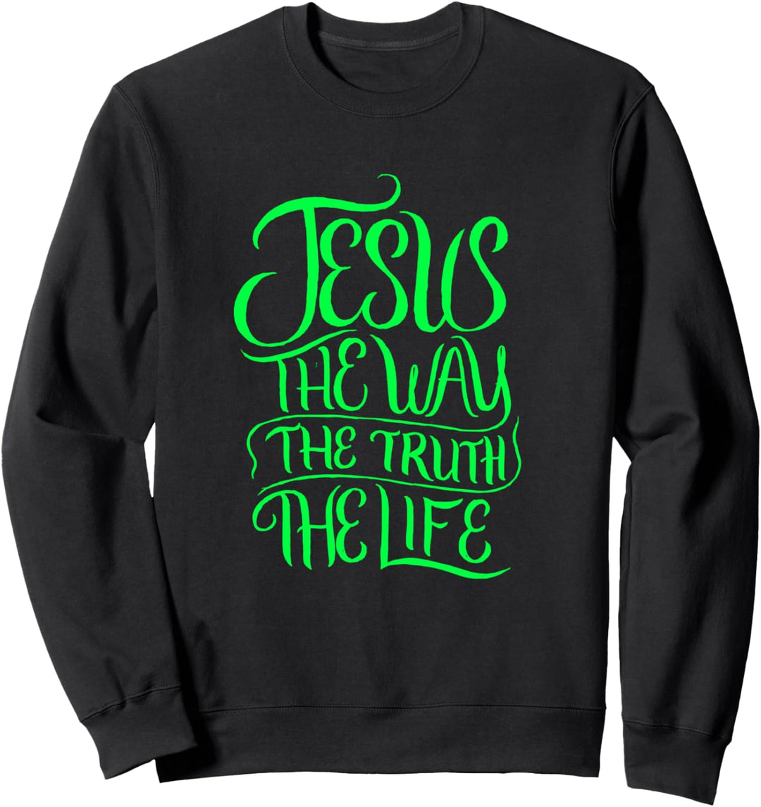 Jesus - Way Truth Life - Christian Bible Verse Saying Sweatshirt