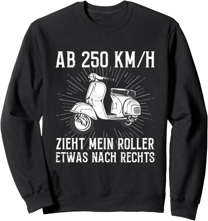 Ab 250 KM/H Zieht Mein Roller Nach Rechts Moped Mofa Spruch Sweatshirt