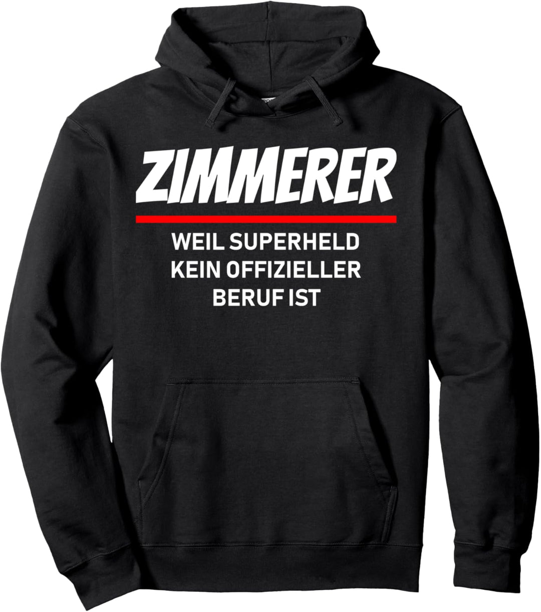 Zimmerer weil Superheld kein offizielle Beruf ist Pullover Hoodie