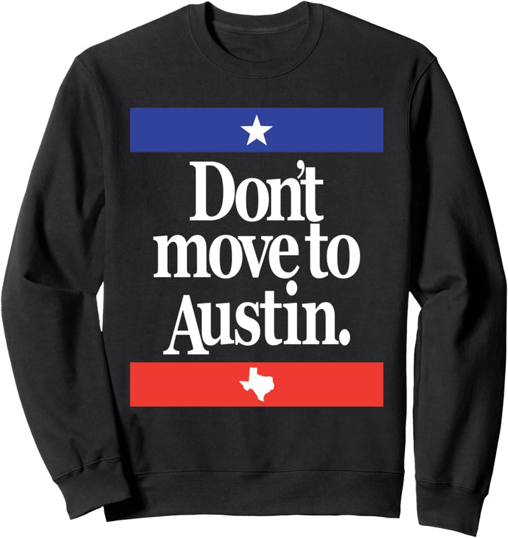 Lustig Ziehen Sie nicht nach Austin Texas Austinite Lone Star State Sweatshirt