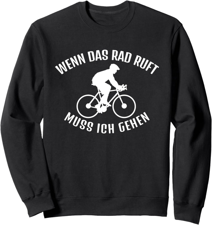 Wenn das Rad ruft muss ich gehen Fahrrad fahren Sweatshirt