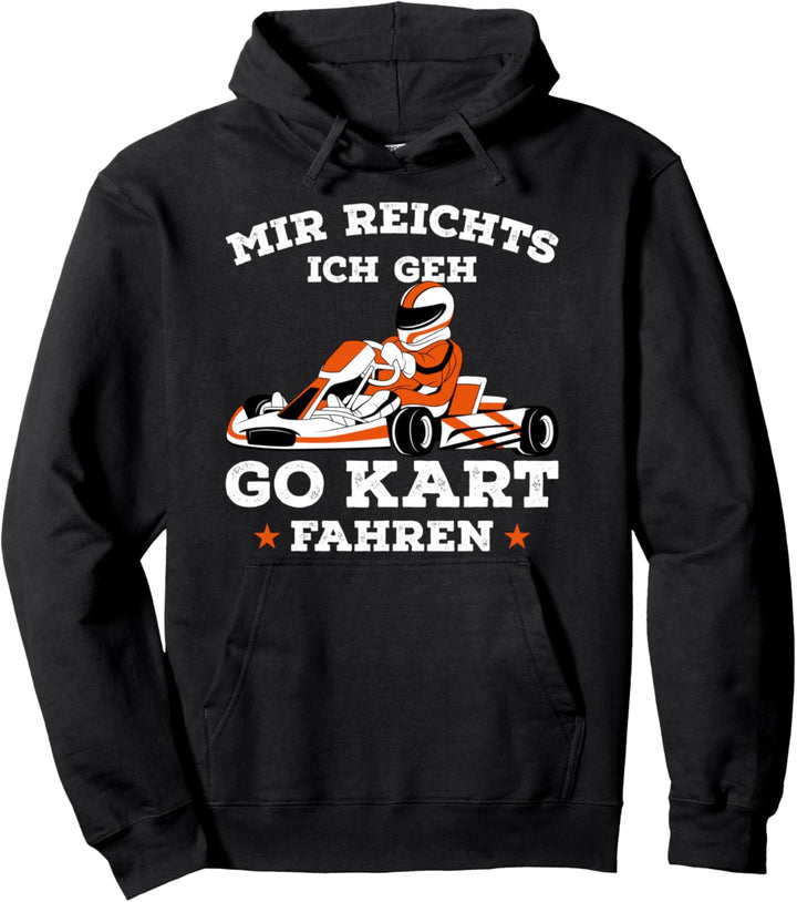 Mir reichts ich geh Go Kart fahren Rennkart Gokart Pullover Hoodie