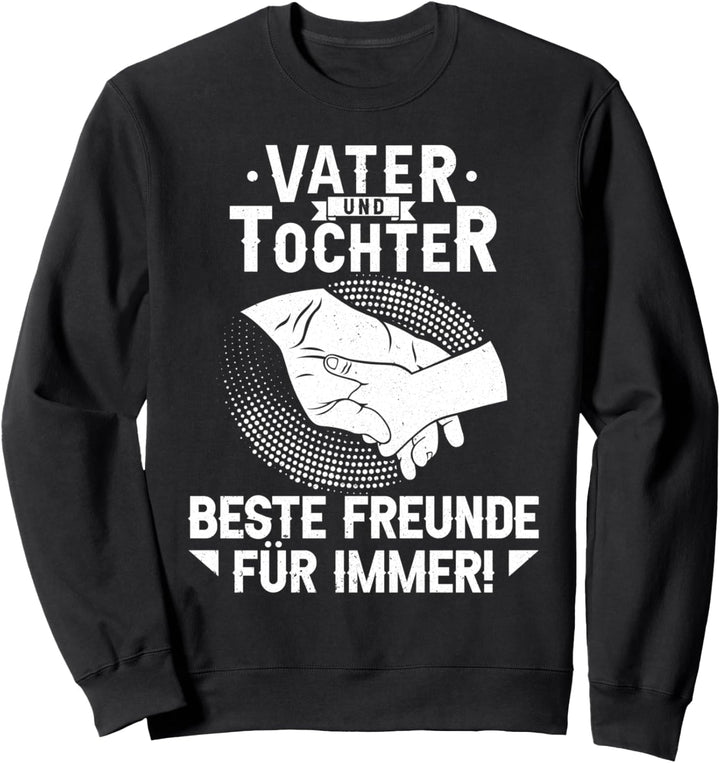 Vater und Tochter Beste Freunde Familienspruch Partnerlook Sweatshirt