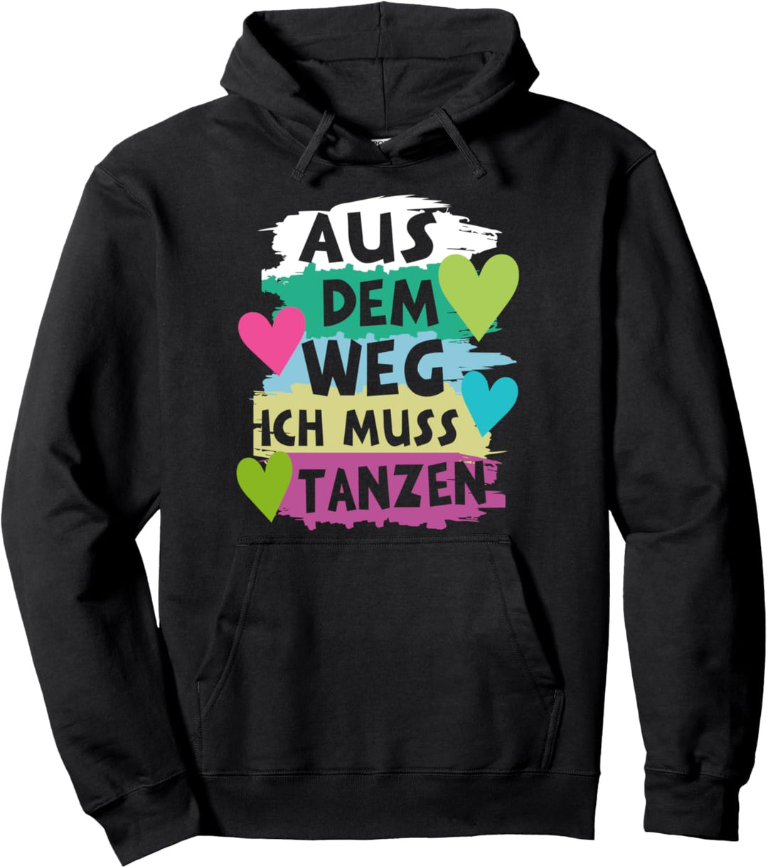 Tänzer Tänzerin Party Tanzschule Aus dem weg ich muss tanzen Pullover Hoodie