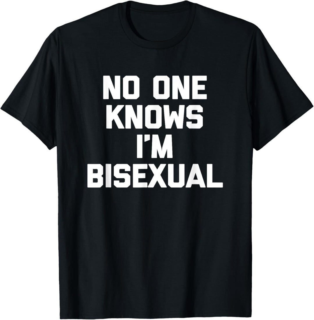 No One Knows I'm Bisexual T-Shirt Lustiger Spruch sarkastisch Bi T-Shirt