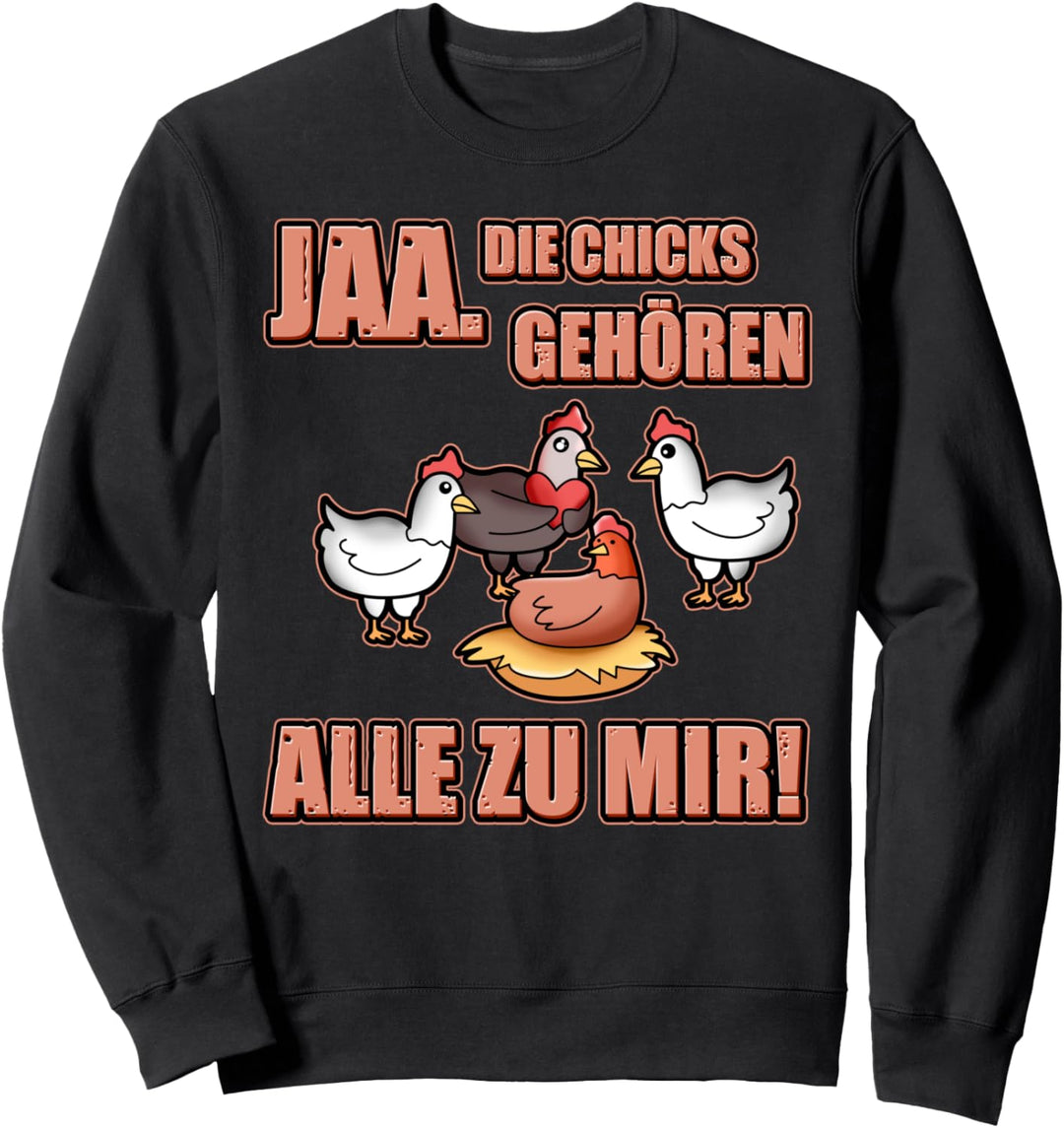 Ja Die Chicks gehören alle zu mir Hühnerbauer Landwirt Bauer Sweatshirt