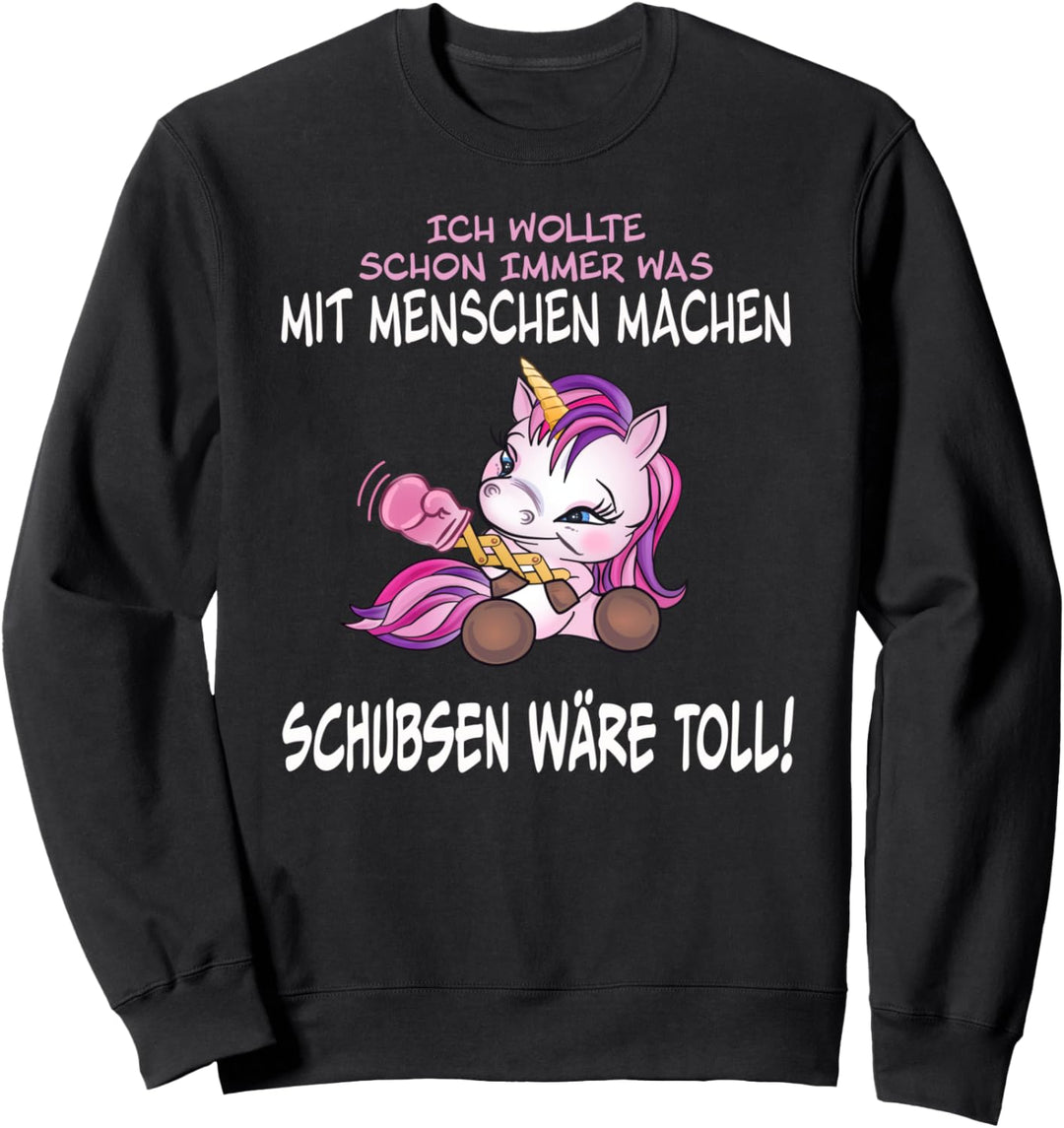 "Ich wollte schon immer was mit Menschen machen" Einhorn Sweatshirt