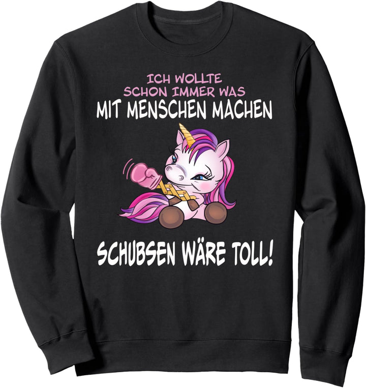 "Ich wollte schon immer was mit Menschen machen" Einhorn Sweatshirt