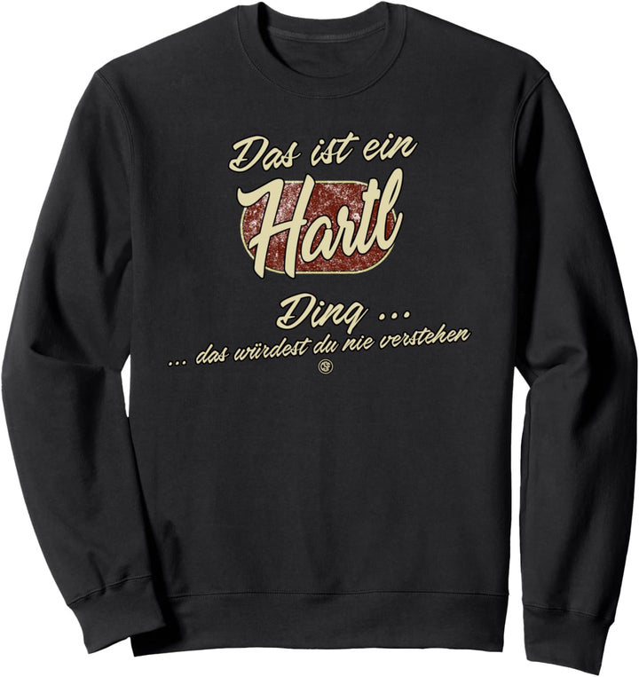 Das ist ein Hartl Ding - Lustiges Familie Hartl Sweatshirt