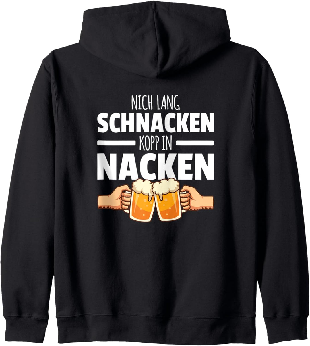 Nich Lang Schnacken Kopp in Nacken Plattdeutsch Trinkspruch Kapuzenjacke