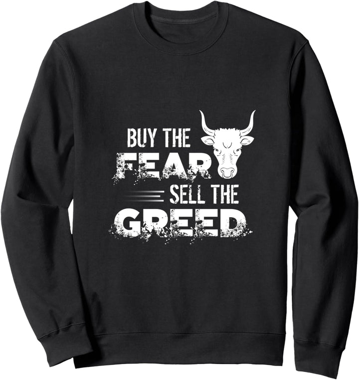 Buy The Fear, Sell The Greed Trading & Investing Saying Sweatshirt