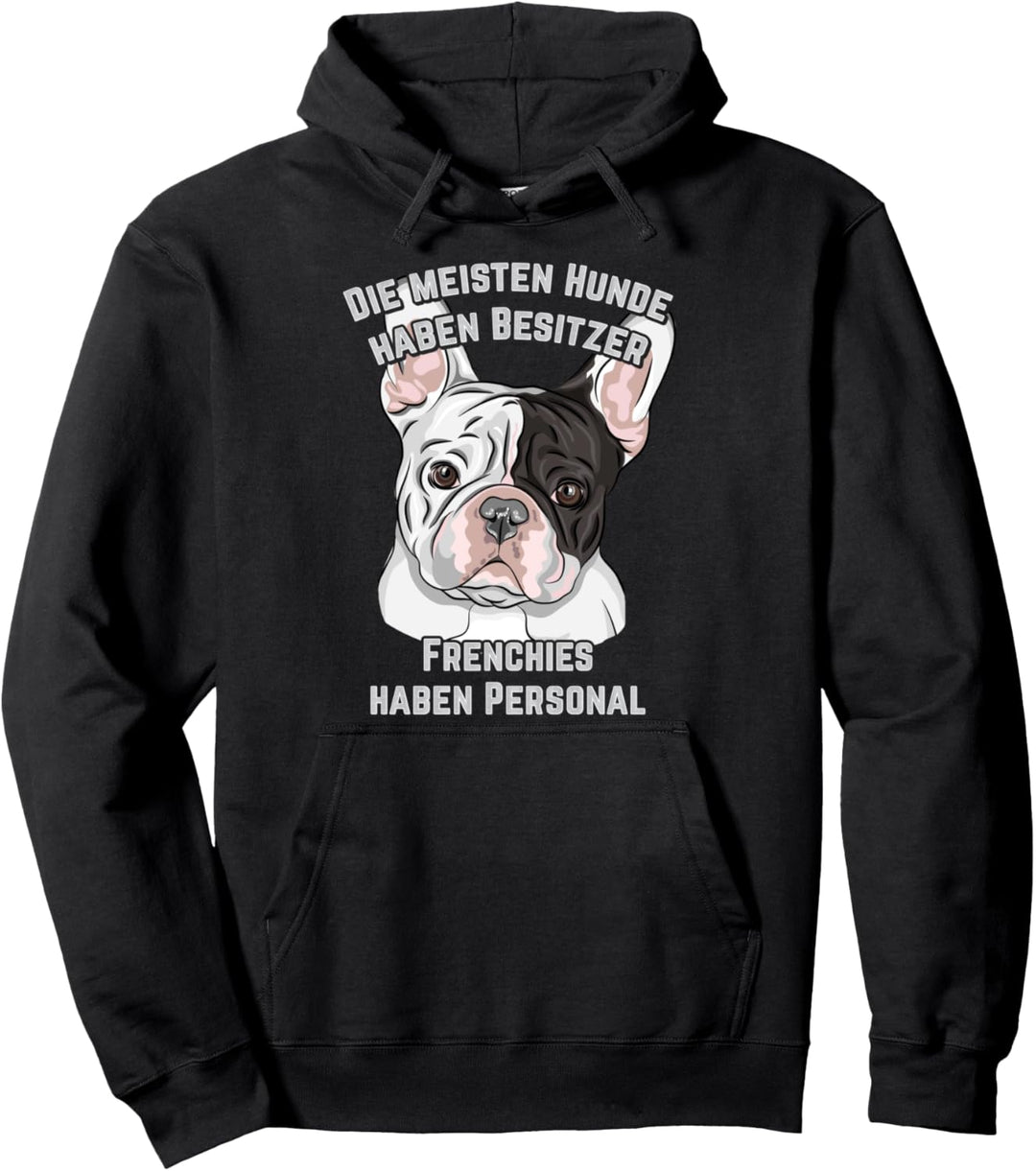 Die meisten Hunde haben Besitzer - Frenchies haben Personal Pullover Hoodie