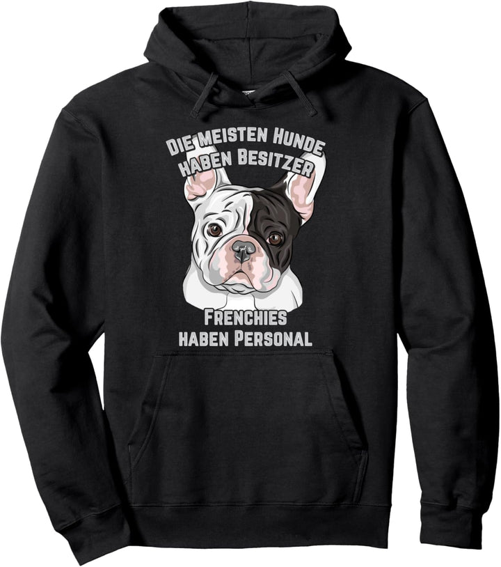 Die meisten Hunde haben Besitzer - Frenchies haben Personal Pullover Hoodie