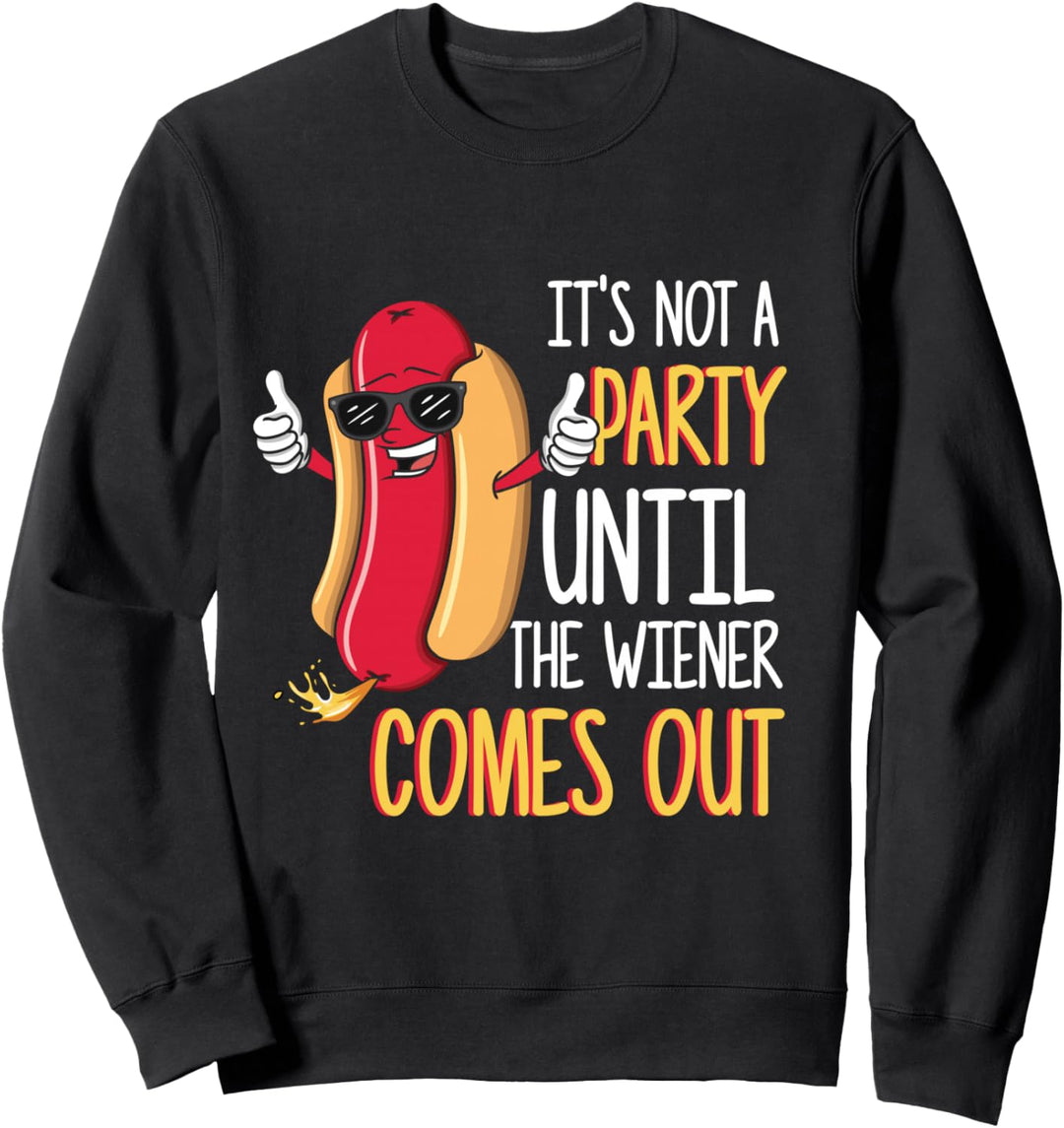 Es ist keine Party, bis der Wiener herauskommt - Hot Dog Sweatshirt