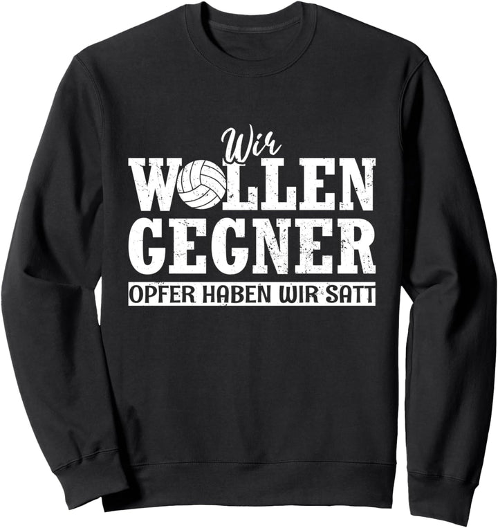 Wir Wollen Gegner Opfer Haben Wir Satt Für Beach Volleyball Sweatshirt