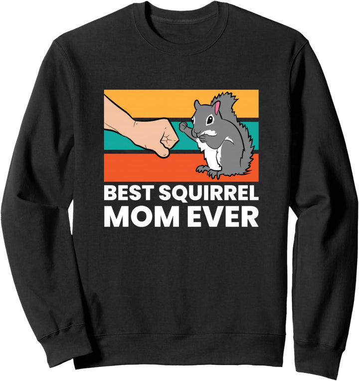 Best Squirrel Mom Ever Frauen Mädchen lieben Eichhörnchen Sweatshirt