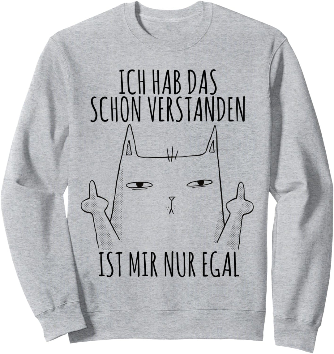 Ich Hab Das Schon Verstanden Ist Mir Nur Egal Lustig Spruch Sweatshirt