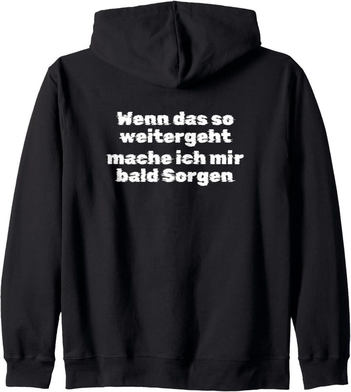 Wenn das so weitergeht, mache ich mir bald Sorgen Kapuzenjacke