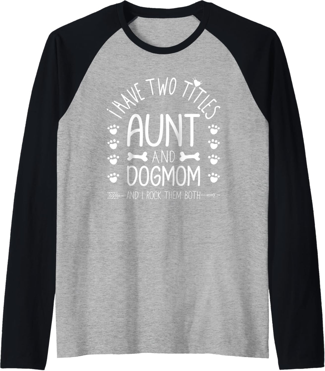 I Have Two Titles Aunt and Dog Mom I Rock Them Cute Dog Mama Raglan