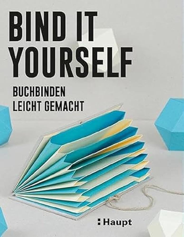 Bind it yourself: Buchbinden leicht gemacht, Taschenbuch