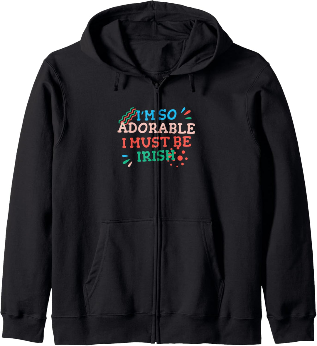 I'm So Adorable I Must Be Irish Funny Irland Humor Dublin Kapuzenjacke