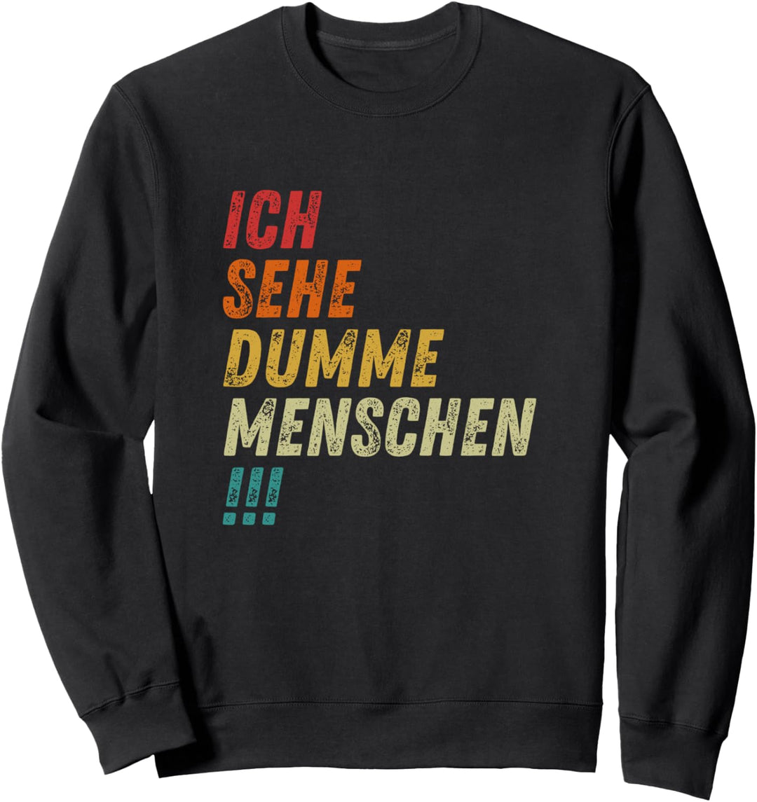 Ich Sehe Dumme Menschen Vintage Auge Geschenk Sweatshirt