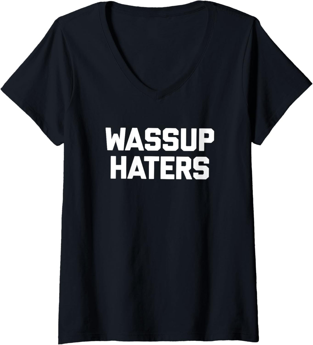 Wassup Haters T-Shirt Lustiger Spruch sarkastisch Neuheit cool T-Shirt mit V-Ausschnitt
