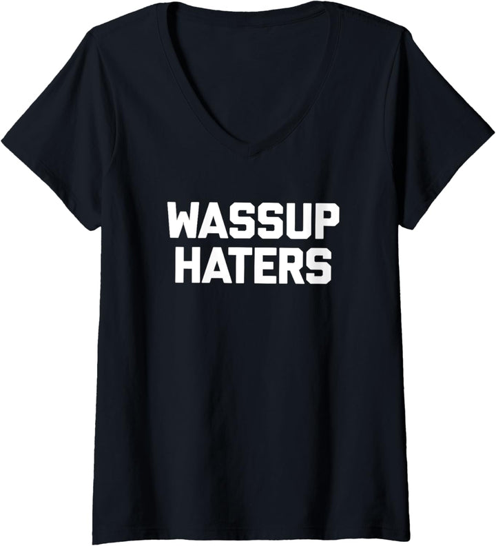 Wassup Haters T-Shirt Lustiger Spruch sarkastisch Neuheit cool T-Shirt mit V-Ausschnitt