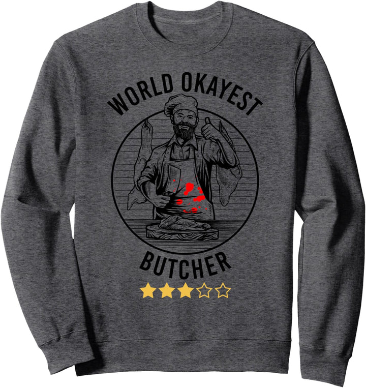 World Okayest Butcher Fleischer Fleischfachverkäufer Metzger Sweatshirt