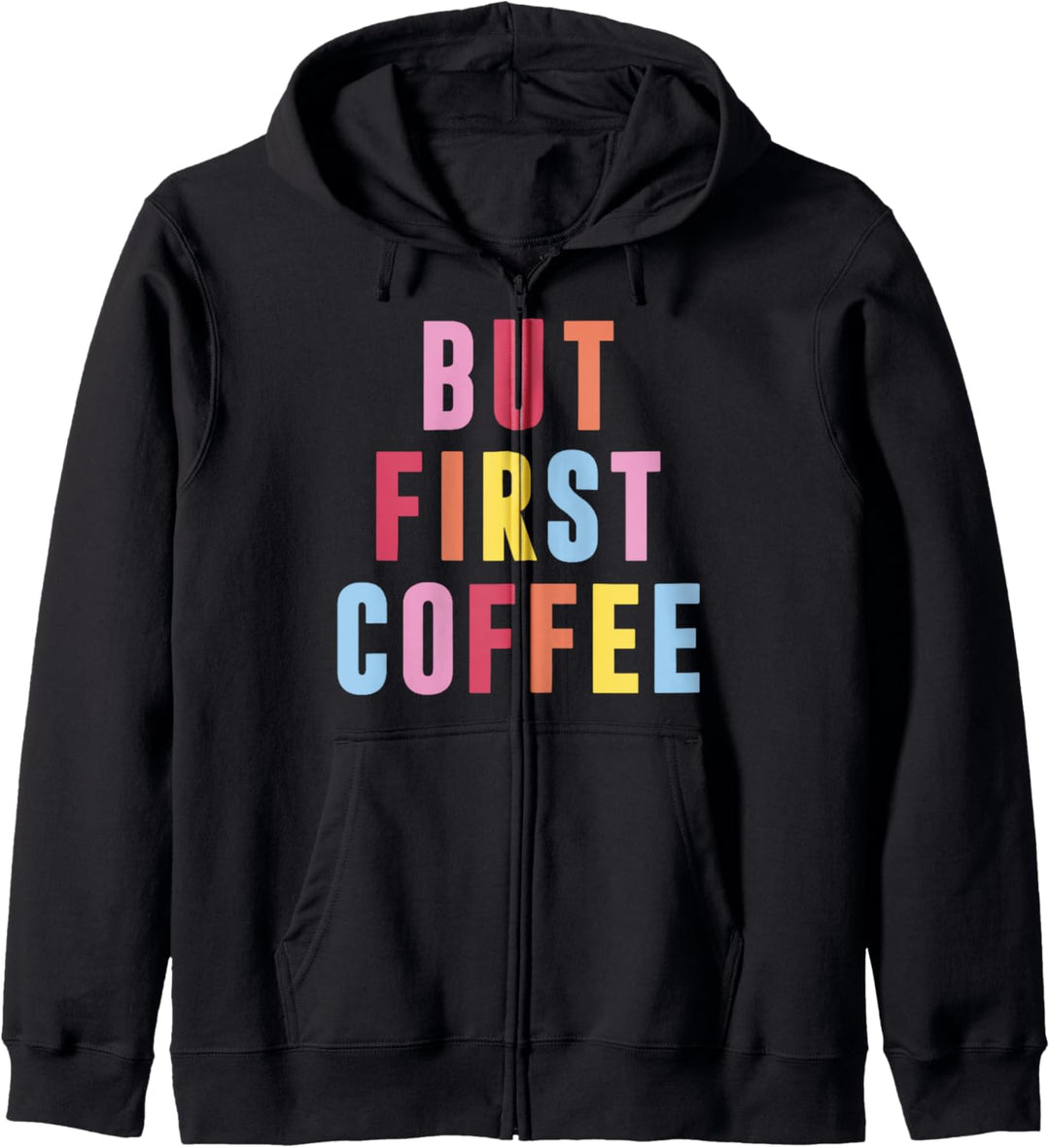 But First Coffee Multicolored Bold Text Kapuzenjacke