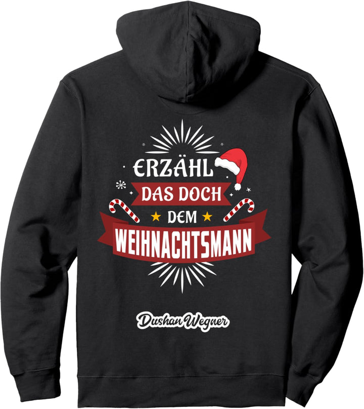 Erzähl das doch dem Weihnachtsmann Pullover Hoodie