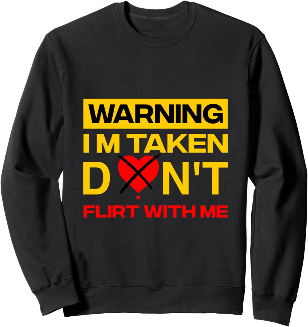 Flirte nicht mit mir Lustiges Geschenk für Freundin Freund Sweatshirt