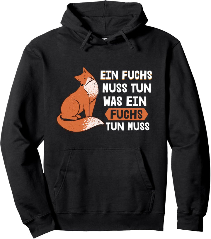 Ein Fuchs muss tun was ein Fuchs tun muss - Cute Fox Pullover Hoodie