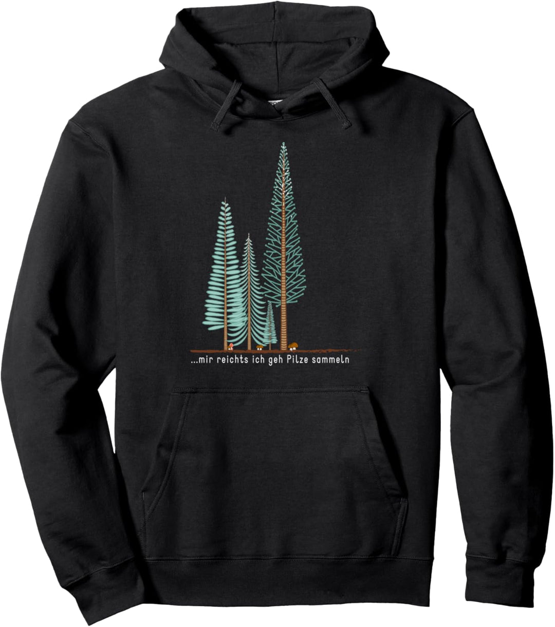Mir reichts, ich geh Pilze sammeln. Pullover Hoodie