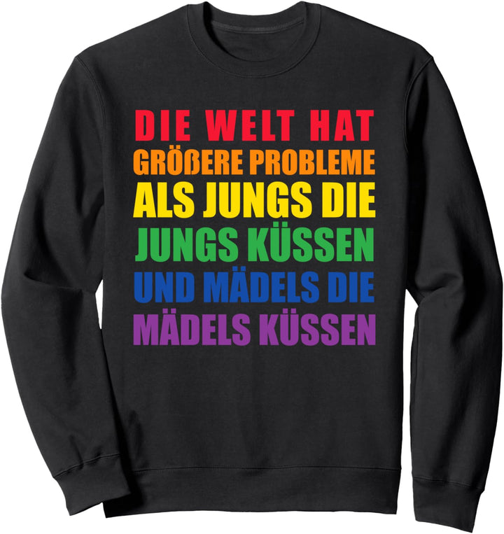 Die Welt Hat Grössere Probleme Lgbt-Q Stolz Schwul Sweatshirt