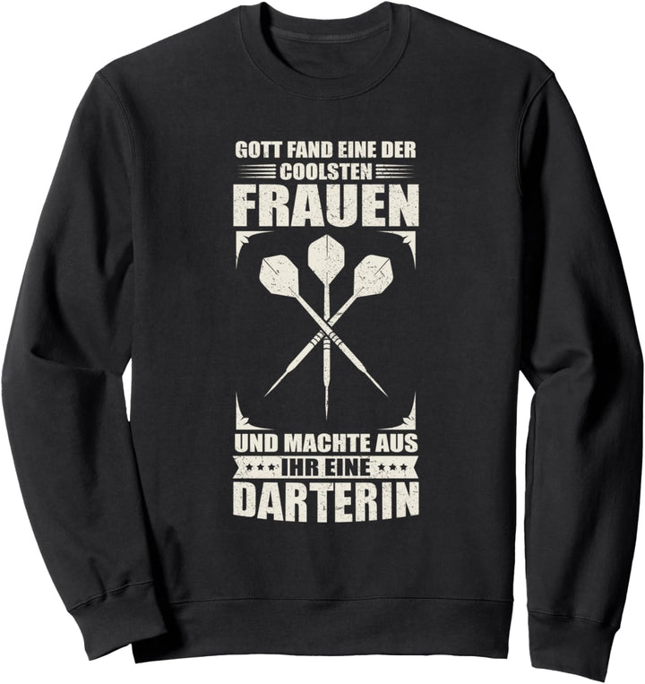 Gott macht aus Ihr eine Daterin! Dartspielerin Sweatshirt