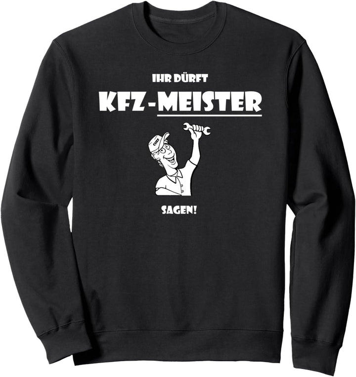 Kfz Meister Autoschrauber Schrauber Kfz Mechaniker Meister Sweatshirt