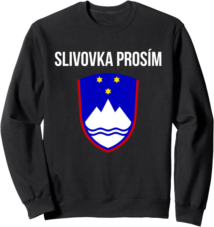 Slivovka Prosim Slovene Souvenirs Mount Triglav Slovenia Sweatshirt