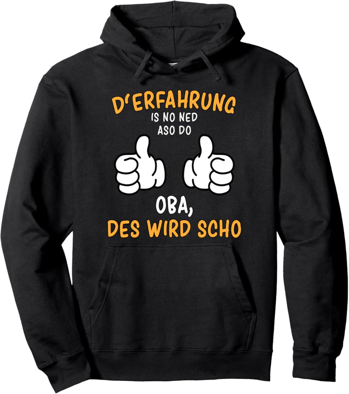 "D'Erfahrung is no ned aso do" Spruch und Mundart aus Bayern Pullover Hoodie