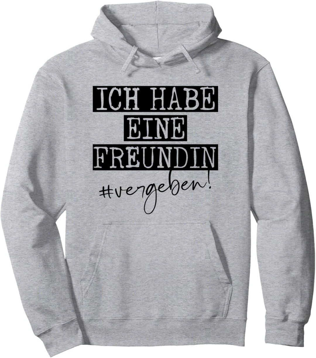 Ich Hab Eine Freundin Pullover Hoodie