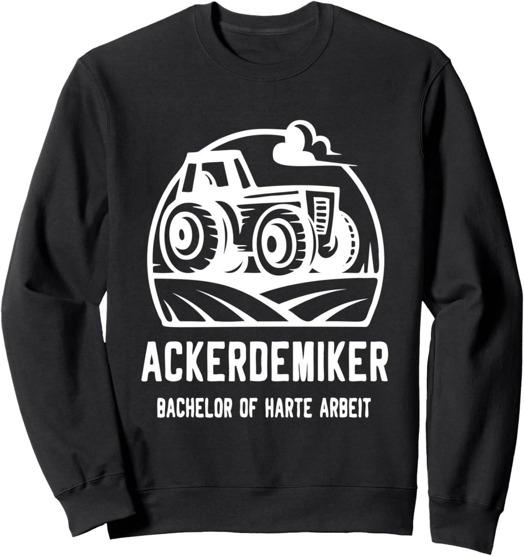 Bauer Geschenk Traktor Bachelor of harte Arbeit Ackerdemiker Sweatshirt