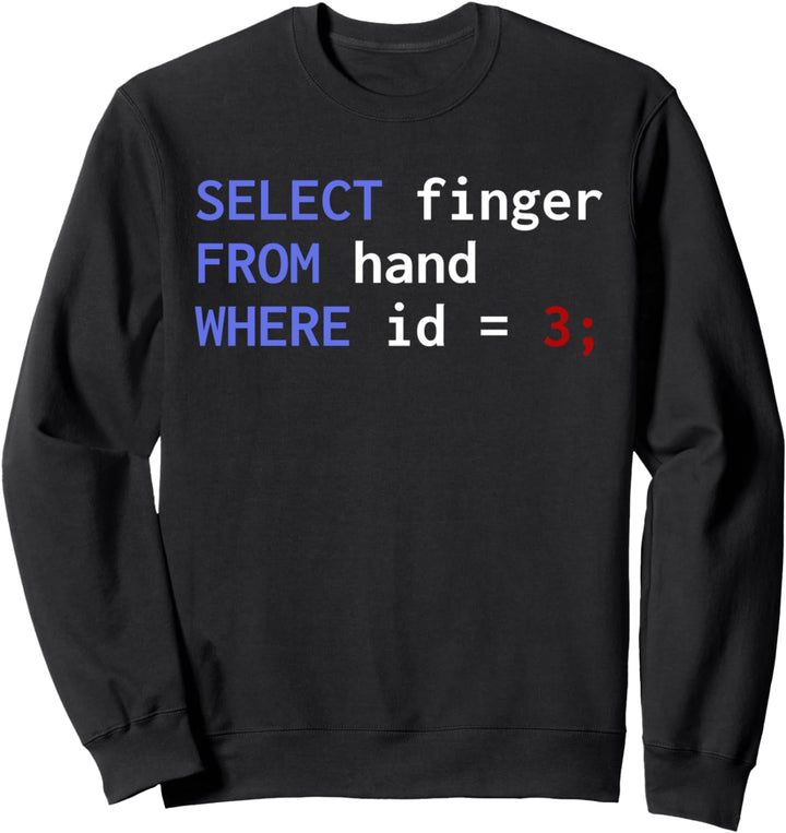 Database Informatiker Select Finger from hand where id=3 Sweatshirt