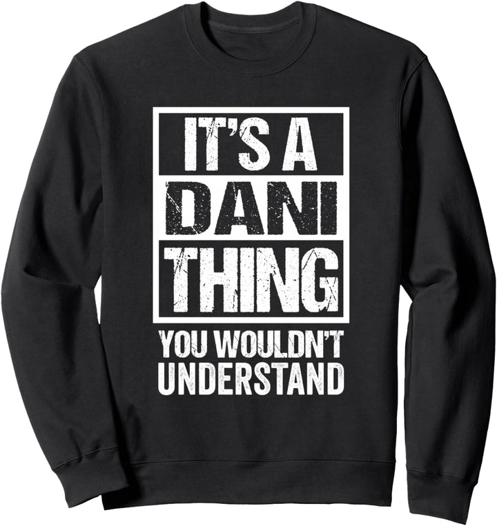 It's A Dani Thing You Wouldn't Understand First Name Sweatshirt