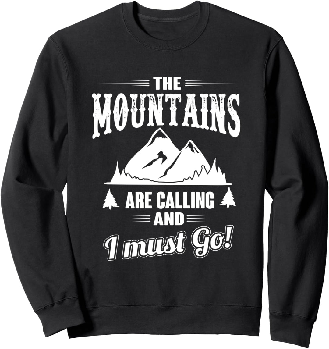 Mountains Are Calling And I Must Go Adventure Sweatshirt
