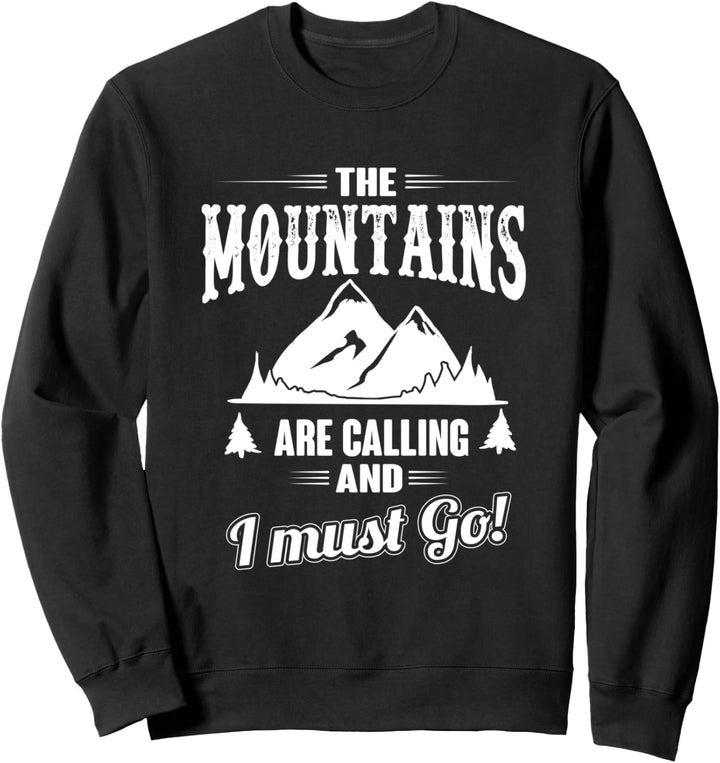 Mountains Are Calling And I Must Go Adventure Sweatshirt