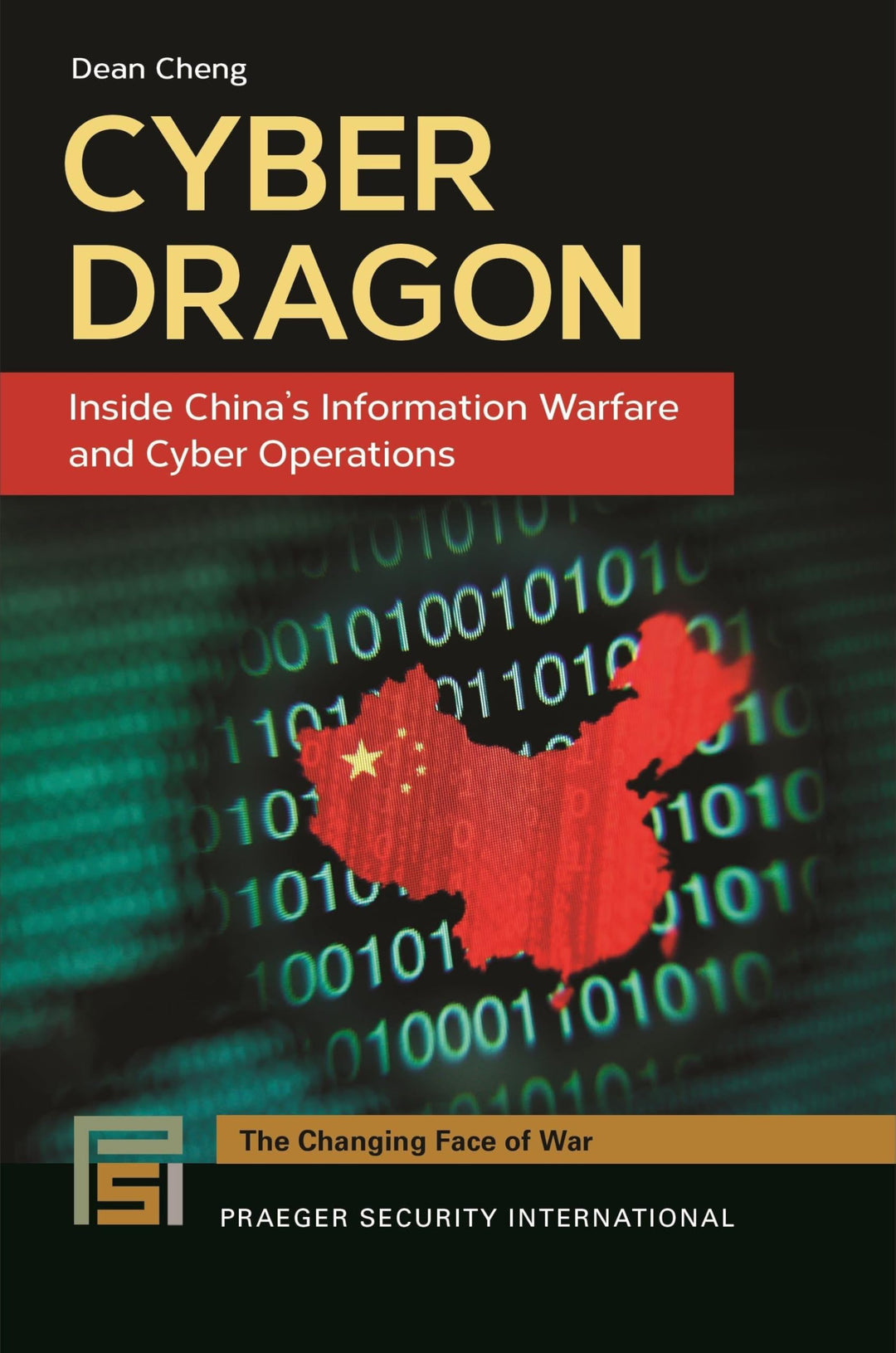 Cyber Dragon: Inside China's Information Warfare and Cyber Operations (Praeger Security Internationa