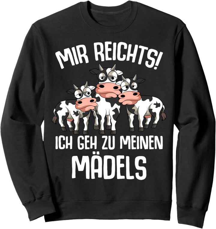 Mir reichts ich geh zu meinen Kühen Landwirt Kühe Bauer Kuh Sweatshirt
