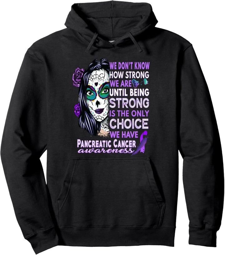 Wir wissen nicht, wie stark wir Bauchspeicheldrüsenkrebs Pullover Hoodie