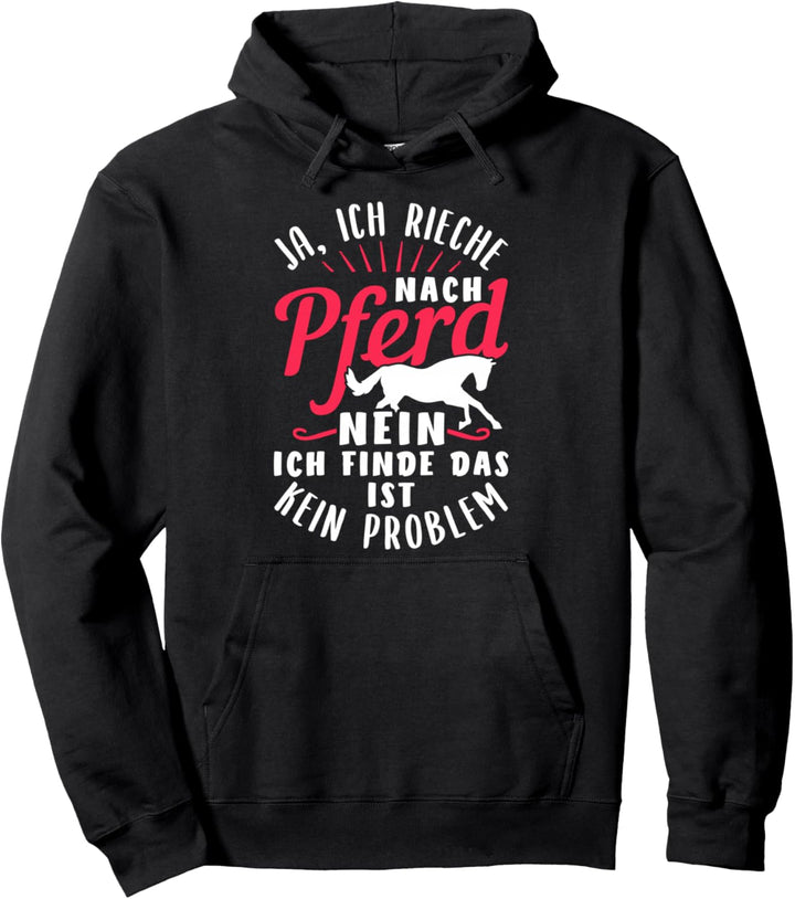 Ja ich rieche nach Pferd Pullover Hoodie