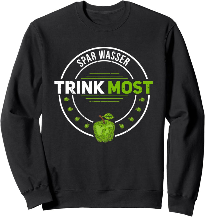 Spar Wasser trink Most Süssmost Fruchtsaft Viez Lustig Grün Sweatshirt